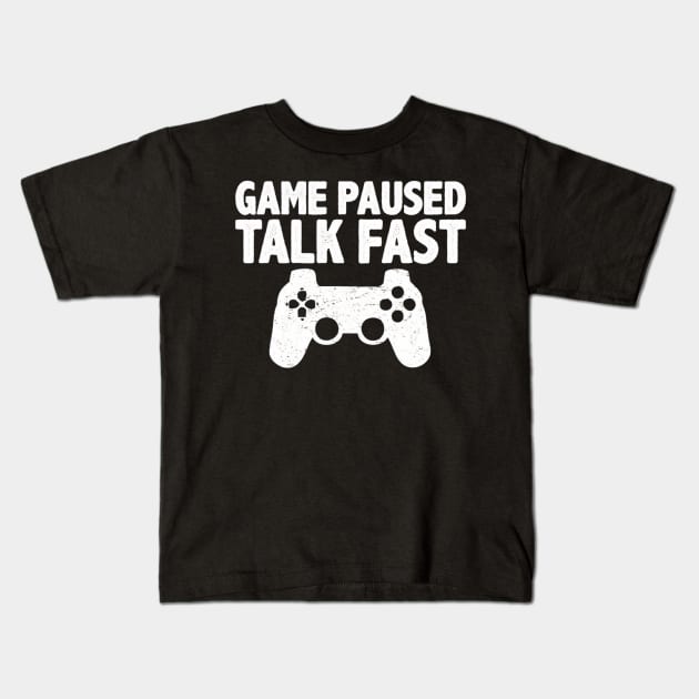 Video Game Paused Talk Fast Gamer Kids T-Shirt by Ghost Of A Chance 